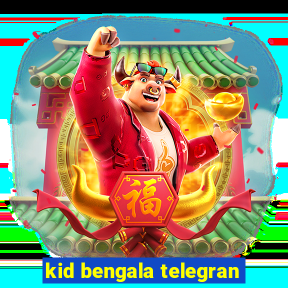 kid bengala telegran